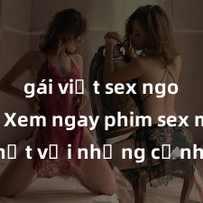 gái việt sex ngoài trời Xem ngay phim sex mới nhất với những cảnh nóng hổi không thể bỏ lỡ! Cơ hội tận hưởng những khoảnh khắc đầy kích thích ngay hôm nay!