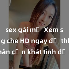 sex gái mỹ Xem sex không che HD ngay để thỏa mãn cơn khát tình dục của bạn! Video chất lượng cao, cảnh quay rõ nét, sẽ khiến bạn không thể rời mắt! Hãy trải nghiệm ngay!
