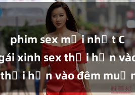 phim sex mới nhất Cặp đôi gái xinh sex thổi hồn vào đêm muộn
