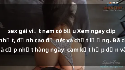 sex gái việt nam có bầu Xem ngay clip sex không che mới nhất, đỉnh cao độ nét và chất lượng. Đã cập nhật hàng ngày, cam kết hấp dẫn và không thể bỏ lỡ.