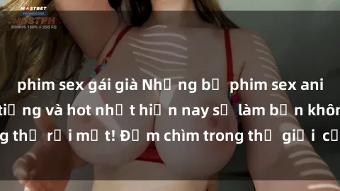phim sex gái già Những bộ phim sex anime không che nổi tiếng và hot nhất hiện nay sẽ làm bạn không thể rời mắt! Đắm chìm trong thế giới  của anime ngay hôm nay!