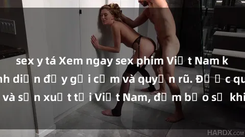 sex y tá Xem ngay sex phim Việt Nam không che, màn trình diễn đầy gợi cảm và quyến rũ. Được quay và sản xuất tại Việt Nam, đảm bảo sẽ khiến bạn phải mãn nhãn.