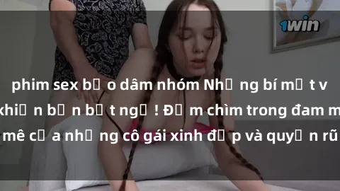 phim sex bạo dâm nhóm Những bí mật về sex gái Nga sẽ khiến bạn bất ngờ! Đắm chìm trong đam mê của những cô gái xinh đẹp và quyến rũ từ xứ Bạch Dương.