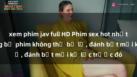 xem phim jav full HD Phim sex hot nhất năm  Top những bộ phim không thể bỏ lỡ, đánh bật mọi kỷ lục trước đó