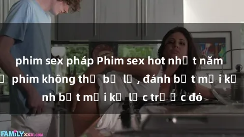 phim sex pháp Phim sex hot nhất năm  Top những bộ phim không thể bỏ lỡ, đánh bật mọi kỷ lục trước đó