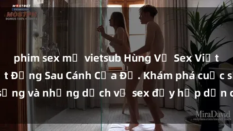 phim sex mỹ vietsub Hùng Vỹ Sex Việt Nam: Những Bí Mật Đằng Sau Cánh Cửa Đỏ. Khám phá cuộc sống và những dịch vụ sex đầy hấp dẫn của người Việt Nam.