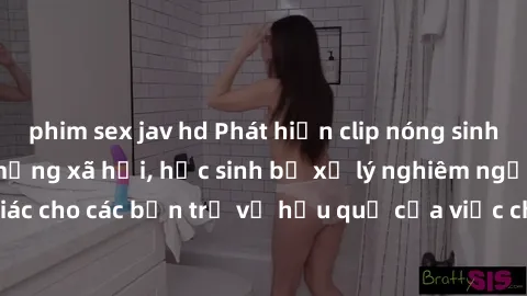 phim sex jav hd Phát hiện clip nóng sinh viên gây sốt trên mạng xã hội, học sinh bị xử lý nghiêm ngặt. Đây là cảnh giác cho các bạn trẻ về hậu quả của việc chia sẻ thông tin trái phép trên internet.
