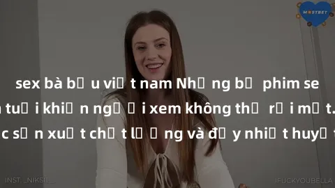 sex bà bầu việt nam Những bộ phim sex của phụ nữ lớn tuổi khiến người xem không thể rời mắt. Được sản xuất chất lượng và đầy nhiệt huyết, đáng xem và trải nghiệm.