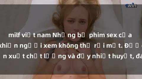 milf việt nam Những bộ phim sex của phụ nữ lớn tuổi khiến người xem không thể rời mắt. Được sản xuất chất lượng và đầy nhiệt huyết, đáng xem và trải nghiệm.