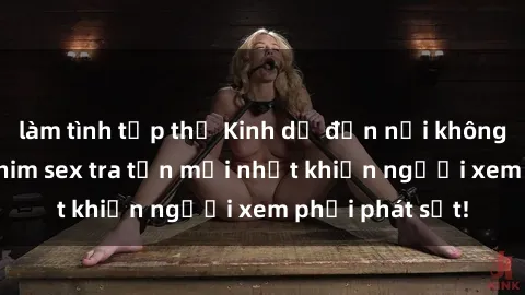 làm tình tập thể Kinh dị đến nỗi không thể tin nổi: Phim sex tra tấn mới nhất khiến người xem phải phát sốt!