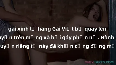 gái xinh lộ hàng Gái Việt bị quay lén khi tắm, clip lan truyền trên mạng xã hội gây phẫn nộ. Hành động vi phạm quyền riêng tư này đã khiến cộng đồng mạng bức xúc và đòi trừng phạt thật nghiêm khắc.