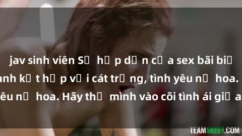 jav sinh viên Sự hấp dẫn của sex bãi biển: Khi sóng biển xanh kết hợp với cát trắng, tình yêu nở hoa. Hãy thả mình vào cõi tình ái giữa sóng biển!