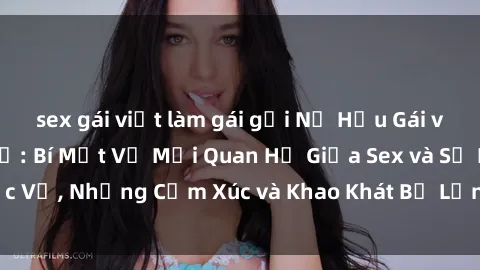 sex gái việt làm gái gọi Nữ Hầu Gái và Cuộc Sống Của Họ: Bí Mật Về Mối Quan Hệ Giữa Sex và Sự Phục Vụ, Những Cảm Xúc và Khao Khát Bị Lẫn Lộn Trong Lĩnh Vực Này.