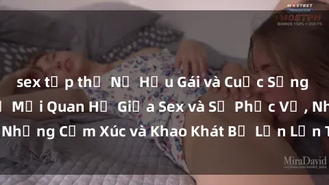 sex tập thể Nữ Hầu Gái và Cuộc Sống Của Họ: Bí Mật Về Mối Quan Hệ Giữa Sex và Sự Phục Vụ, Những Cảm Xúc và Khao Khát Bị Lẫn Lộn Trong Lĩnh Vực Này.