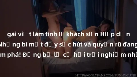 gái việt làm tình ở khách sạn Hấp dẫn với sex Mỹ đen: Những bí mật đầy sức hút và quyến rũ đang chờ đợi bạn khám phá! Đừng bỏ lỡ cơ hội trải nghiệm những khoảnh khắc mãnh liệt và đam mê!