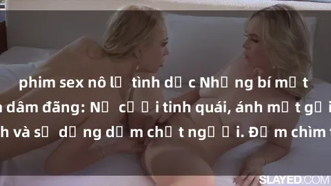 phim sex nô lệ tình dục Những bí mật của gái Việt Nam dâm đãng: Nụ cười tinh quái, ánh mắt gợi tình và sự dụng dẫm chết người. Đắm chìm trong vòng xoay đam mê!