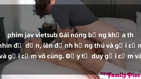 phim jav vietsub Gái nóng bỏng khỏa thân khiến mọi ánh nhìn đổ dồn, lên đỉnh hứng thú và gợi cảm vô cùng. Đầy tư duy gợi cảm và quyến rũ.