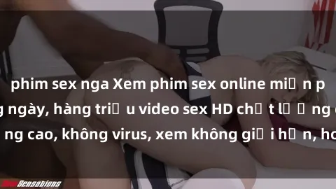 phim sex nga Xem phim sex online miễn phí, cập nhật hàng ngày, hàng triệu video sex HD chất lượng cao, không virus, xem không giới hạn, hoàn toàn miễn phí.