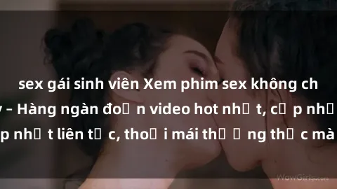 sex gái sinh viên Xem phim sex không che miễn phí tại đây – Hàng ngàn đoạn video hot nhất, cập nhật liên tục, thoải mái thưởng thức mà không tốn kém.