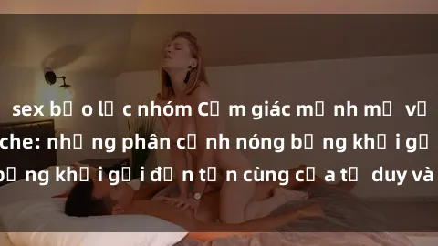 sex bạo lực nhóm Cảm giác mạnh mẽ với sex BDSM không che: những phân cảnh nóng bỏng khơi gợi đến tận cùng của tư duy và cơ thể.