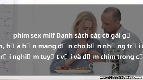 phim sex milf Danh sách các cô gái gọi Việt Nam hấp dẫn, hứa hẹn mang đến cho bạn những trải nghiệm tuyệt vời và đắm chìm trong cảm xúc tuyệt vời.