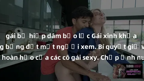 gái bị hiếp dâm bạo lực Gái xinh khỏa thân khoe dáng nóng bỏng đốt mắt người xem. Bí quyết giữ vóc dáng hoàn hảo của các cô gái sexy. Chụp ảnh nude tự tin không sợ lộ hàng.