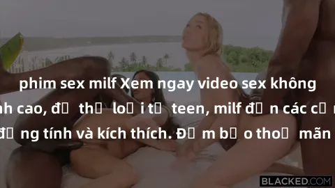 phim sex milf Xem ngay video sex không che miễn phí đỉnh cao, đủ thể loại từ teen, milf đến các cảnh quan hệ đồng tính và kích thích. Đảm bảo thoả mãn mọi khả năng kích thích của bạn!