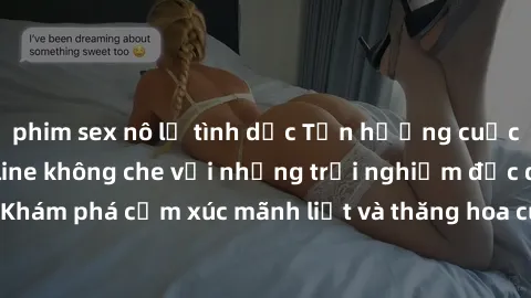phim sex nô lệ tình dục Tận hưởng cuộc sống tình dục online không che với những trải nghiệm độc đáo và mới lạ. Khám phá cảm xúc mãnh liệt và thăng hoa cùng đối tác tại các trang web chuyên nghiệp.