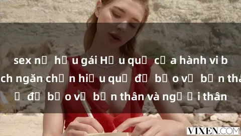 sex nữ hầu gái Hậu quả của hành vi bạo dâm sex và cách ngăn chặn hiệu quả để bảo vệ bản thân và người thân