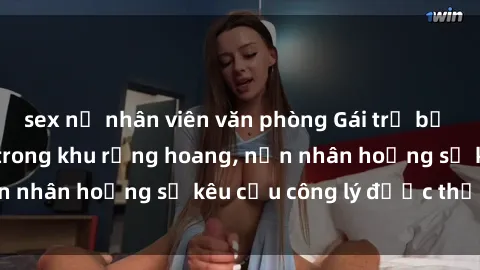 sex nữ nhân viên văn phòng Gái trẻ bị hiếp dâm bạo lực trong khu rừng hoang, nạn nhân hoảng sợ kêu cầu công lý được thực thi