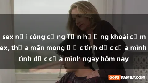 sex nơi công cộng Tận hưởng khoái cảm với gái xinh sex, thỏa mãn mong ước tình dục của mình ngay hôm nay