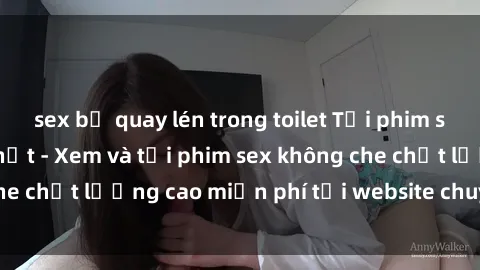 sex bị quay lén trong toilet Tải phim sex mới nhất hot nhất - Xem và tải phim sex không che chất lượng cao miễn phí tại website chuyên nghiệp.