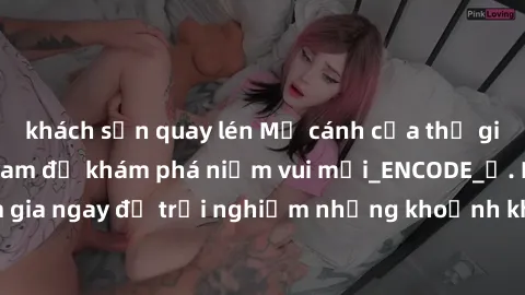khách sạn quay lén Mở cánh cửa thế giới sex MILF Việt Nam để khám phá niềm vui mới_ENCODE_. Hãy tham gia ngay để trải nghiệm những khoảnh khắc đầy kích thích và đam mê.