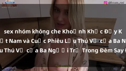 sex nhóm không che Khoảnh Khắc Đầy Kịch Tính: Sex  Việt Nam và Cuộc Phiêu Lưu Thú Vị của Ba Người Trẻ Trong Đêm Say Đắm