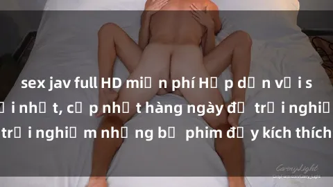 sex jav full HD miễn phí Hấp dẫn với sex hentai vietsub mới nhất, cập nhật hàng ngày để trải nghiệm những bộ phim đầy kích thích và hấp dẫn.